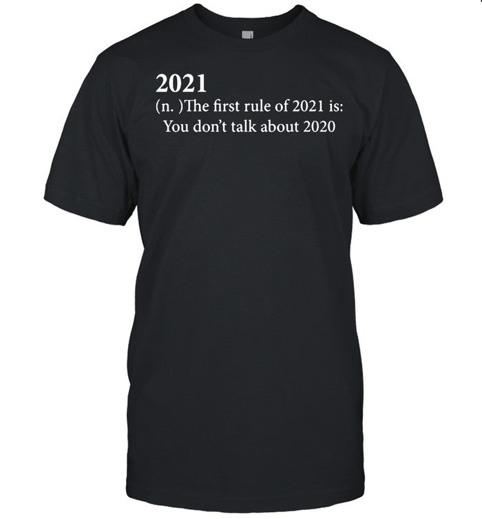 2021 definition the first rule of 2021 is you don’t talk about 2020 shirt_1