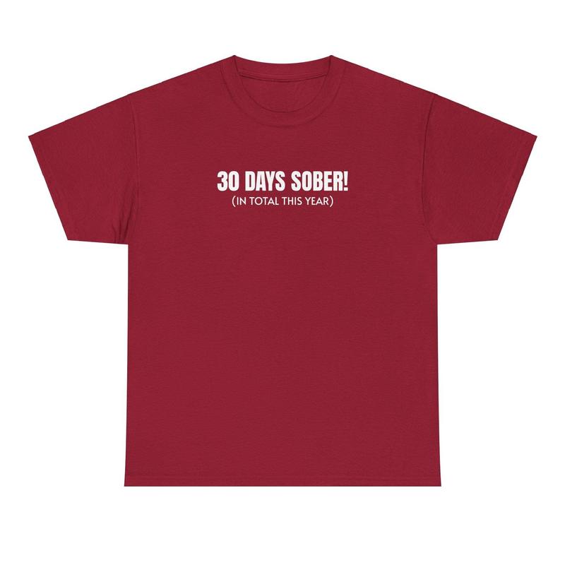 30 Days Sober Tee - Funny Cotton Streetwear T-shirt