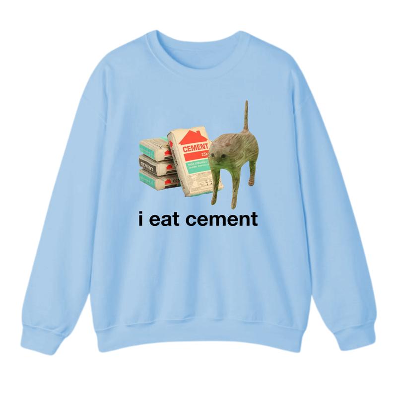 I Eat Cement Cursed Cat Funny Oddly Specific Meme T-Shirt Sweatshirt