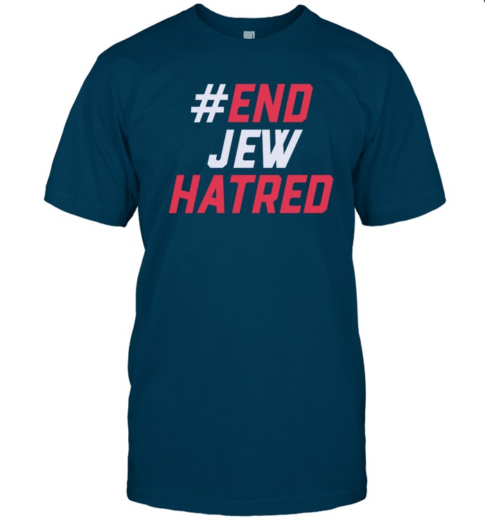 Limited #End Jew Hatred Funny Shirt