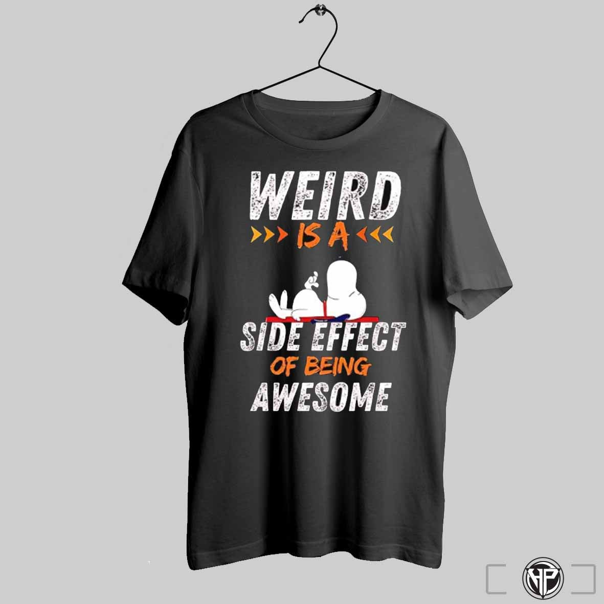 Snoopy Weird Is A Side Effect Of Being Awesome Shirt Trendy Sweatshirt