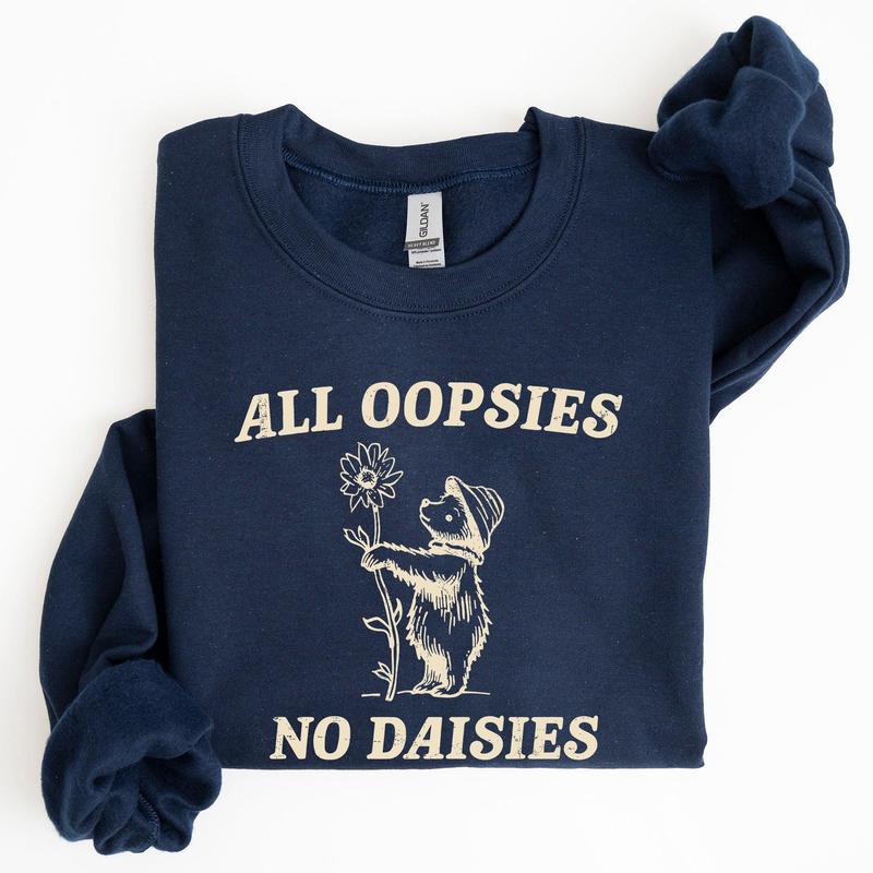 All Oopsies No Daisies, Cute Bear Sweatshirt Casual Comfort Womenswear Comfortable Graphic