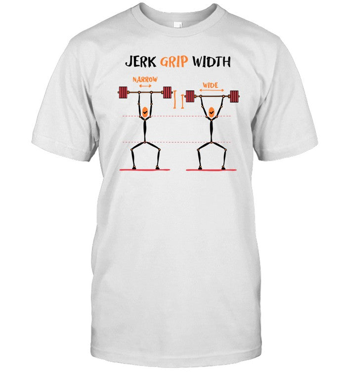 Jerk Grip Width T-Shirt, Hoodie, Tank Top, Sweater And Long Sleeve T-Shirt-Unisex T-Shirt