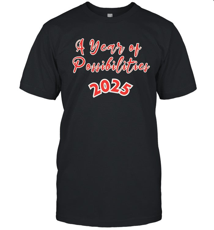 A year of possibilities 2025 shirt