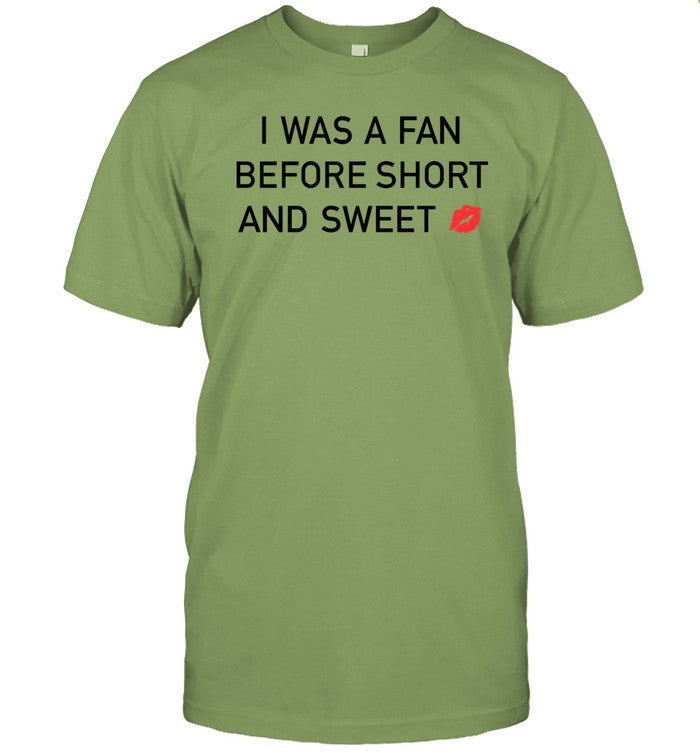 Limited I Was A Fan Before Short And Sweet Funny Shirt