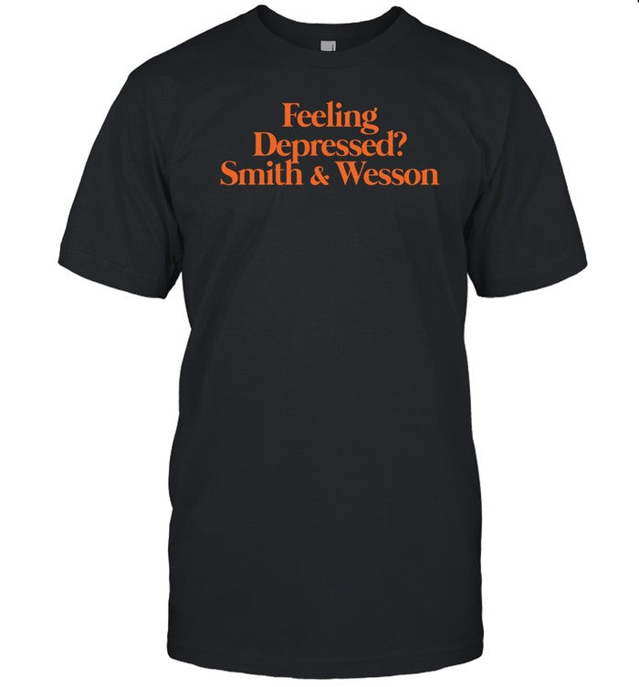 Feeling Depressed Smith & Wesson T-Shirt, Hoodie, Tank Top, Sweater And Long Sleeve T-Shirt-Unisex T