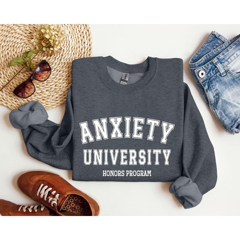 Anxiety University Funny Sweatshirt, Sarcastic College Sweatshirt, Women's Crew Neck, Crewneck Casual Comfort Womenswear Comfortable Graphic