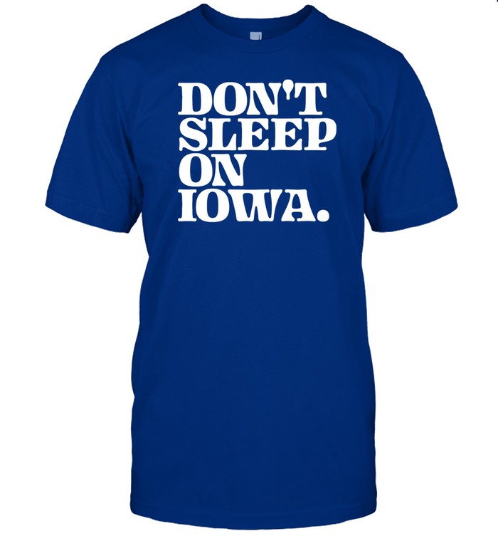 Don't Sleep On Iowa T-Shirt