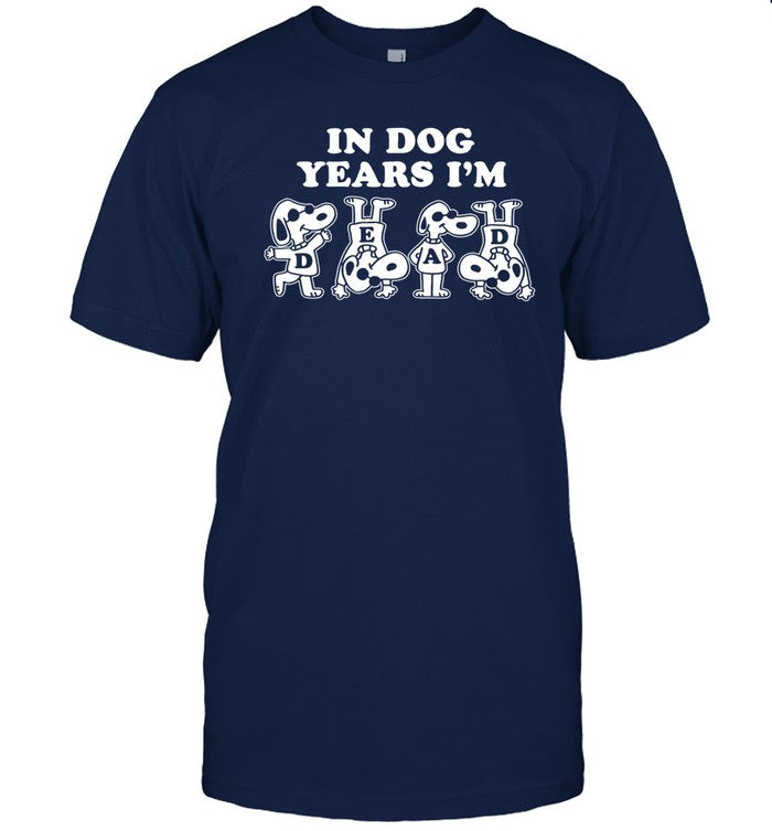 In Dog Snoopy Years I'm Dead Funny Shirt