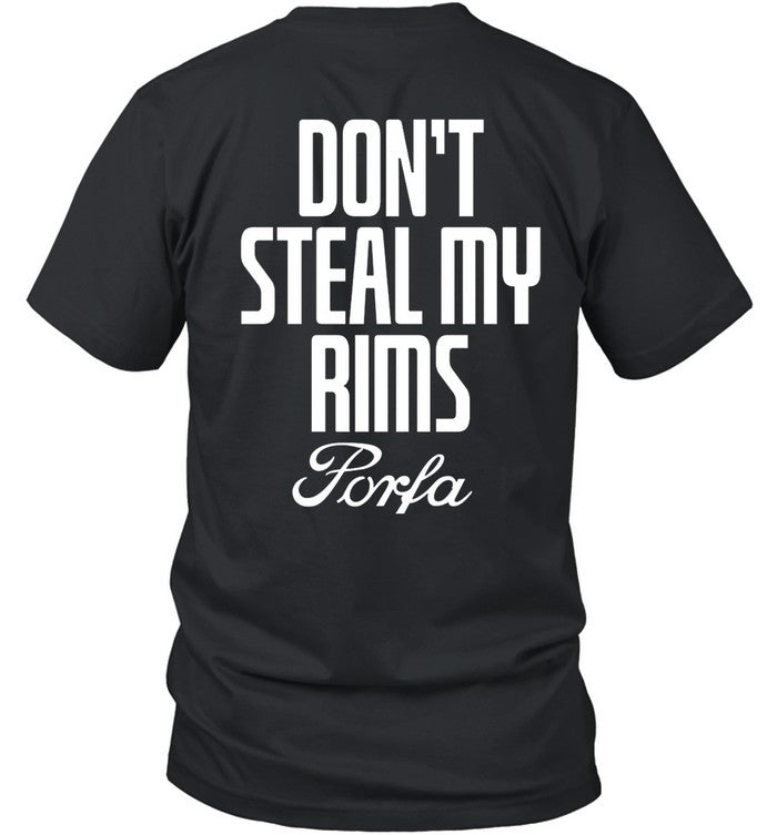 Don't Steal My Rims Porfa T Shirt