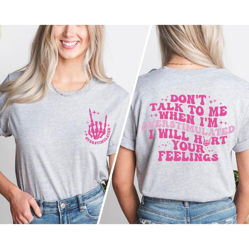Don't Talk To Me When I'm Overstimulated I Will Hurt Your Feelings, Sarcastic Shirt, Saying Shirts, Overstimulated Moms Club, Humor Shirts
