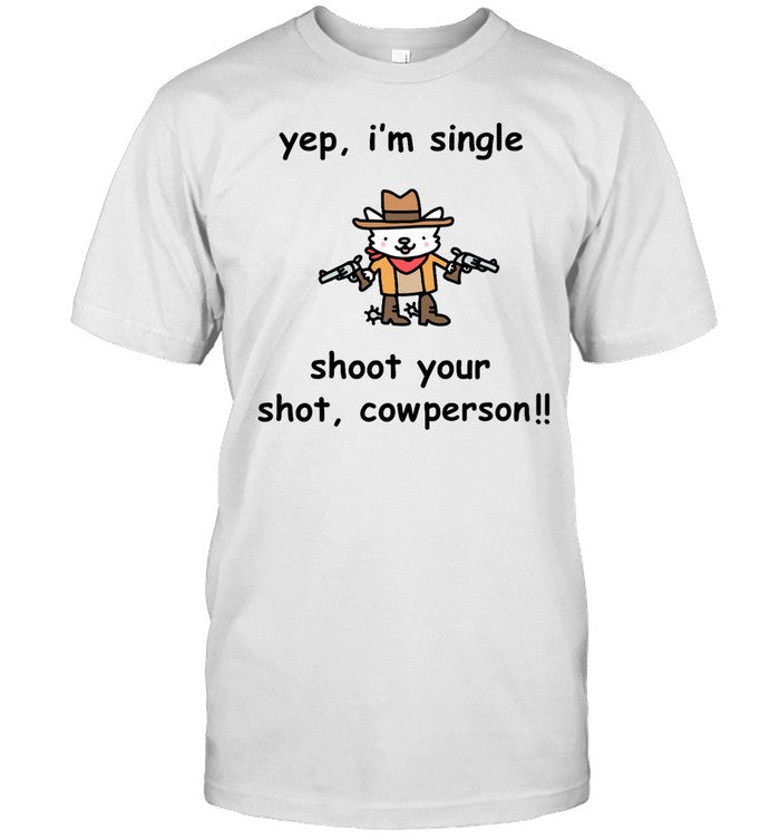 Shirt Stinkykatie Yep I'm Single Shoot Your Shot Cowperson