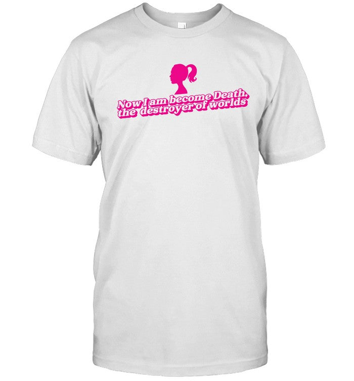 Now I Am Become Death Got Funny Shirt