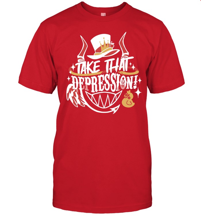 Hazbin Hotel Shirt Take That Depression Quote