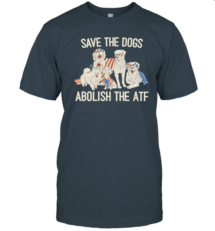 Limited Save The Dogs Abolish The Atf Funny Shirt