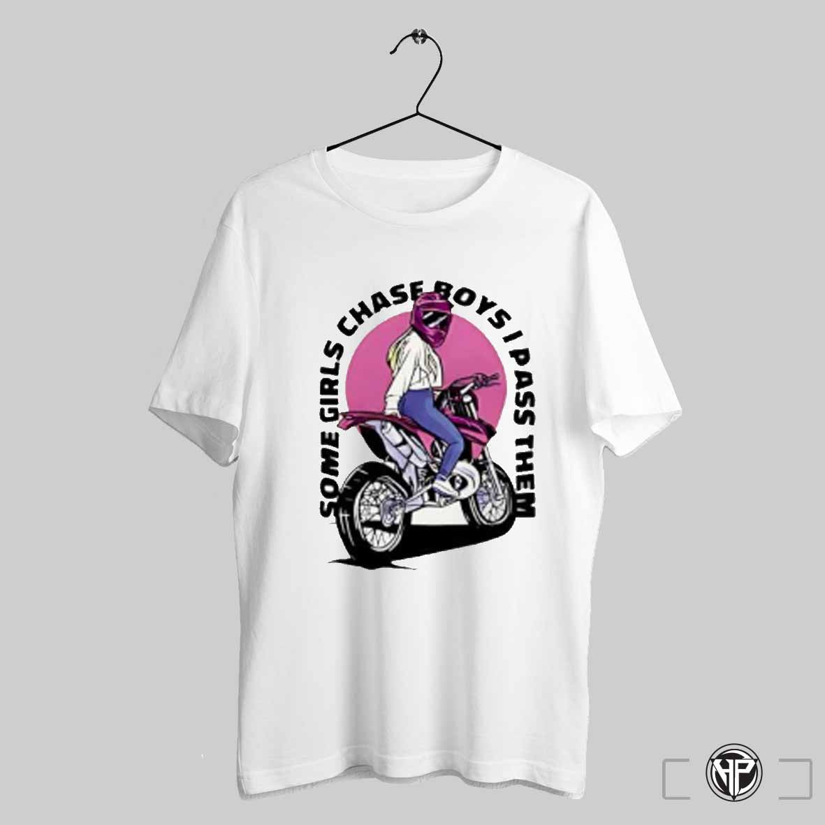 Some Girls Chase Boys I Pass Them Shirt Trendy Sweatshirt