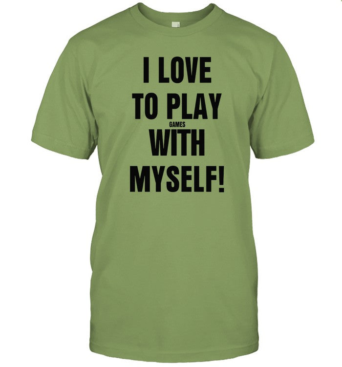 Limited I Love To Play Games With Myself Funny Shirt