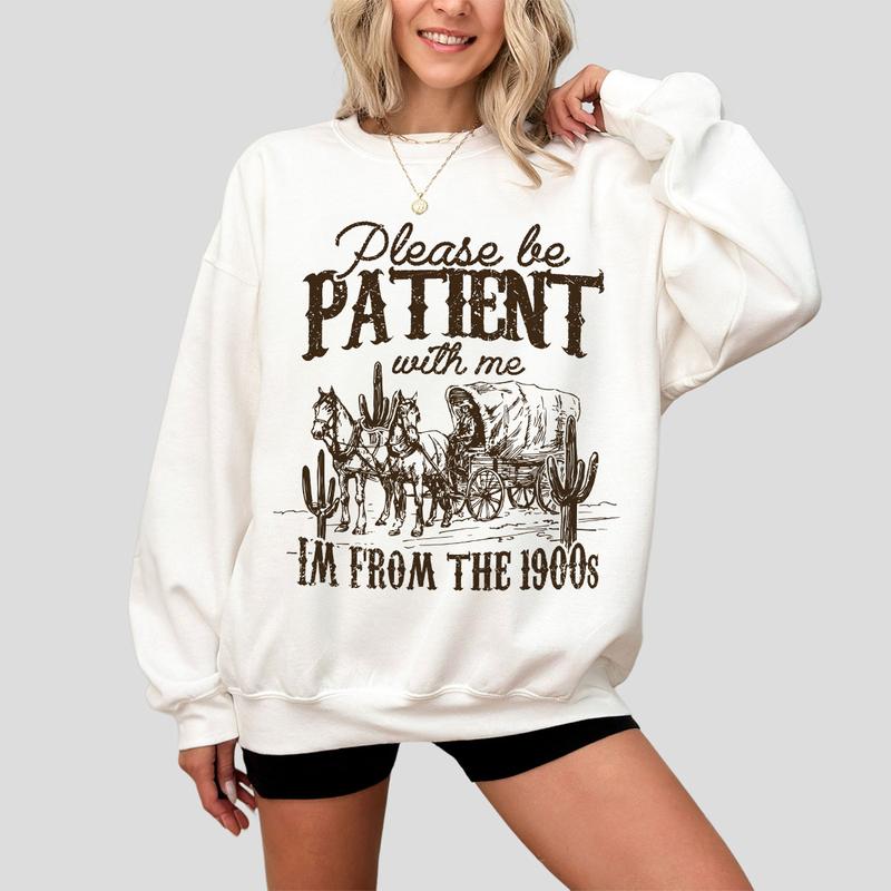 Please Be Patient with Me Shirt, I'm From The 1900s Shirt, Women Shirt, Western Graphic T-shirt, Retro Shirt For Women, Gift For Her, Country Shirt, Women Tops, Funny Shirt For Her