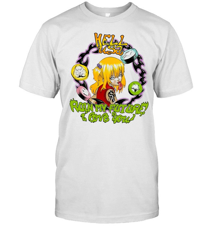 Hell Usa Ruin My Future I Love You