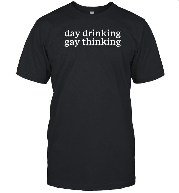Shirt Gotfunny Day Drinking Gay Thinking