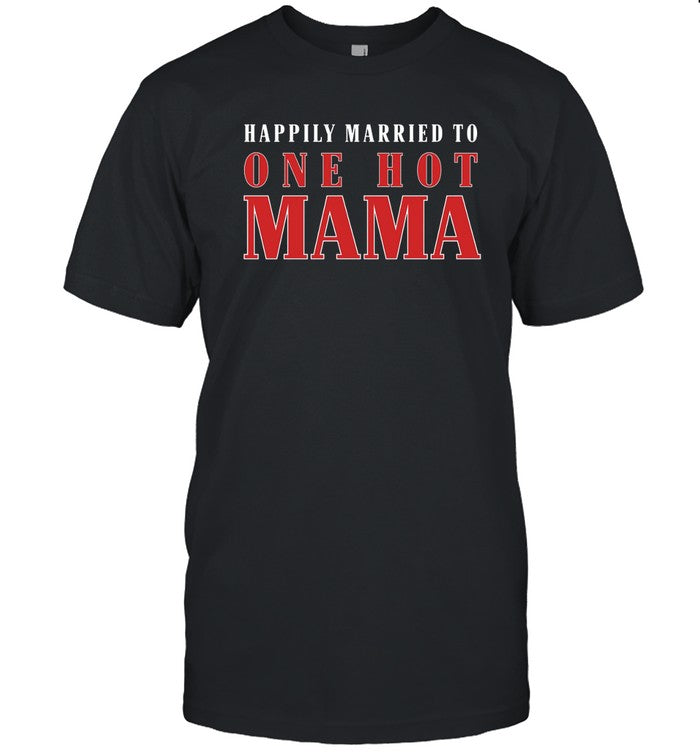 Limited Married To One Hot Mama Shirt