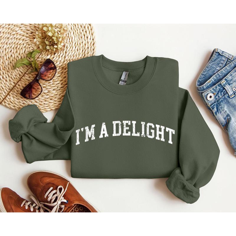 I'm A Delight Funny Sweatshirt, Sarcastic College Sweatshirt, Women's Crew Neck, Crewneck Casual Comfort Womenswear Comfortable Graphic