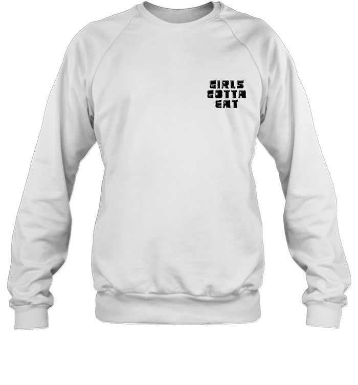 Girls Gotta Eat Graphic Sweatshirt