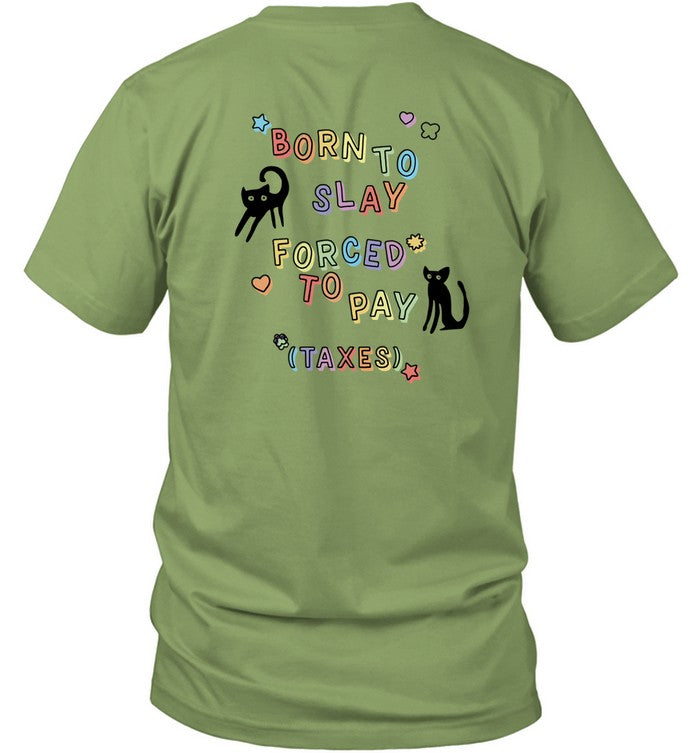 Gotfunny Born To Slay Forced To Pay Taxes Shirt
