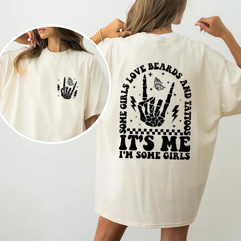 Some Girls Love Beards And Tattoos It's Me, I'm Some Girls Shirt, Funny Quote Graphic Printed T-shirt, Women Rock Style Comfort Shirt, Gift For Her, G