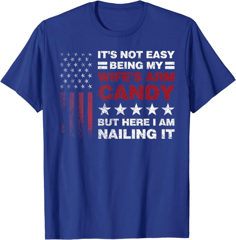 It's Not Easy Being My Wife's Arm Candy Shirt, Here I Am T-Shirt, Funny Shirt for Men, Father's Day Gift, Husband Shirt, Gift for Husband, Funny Dad T