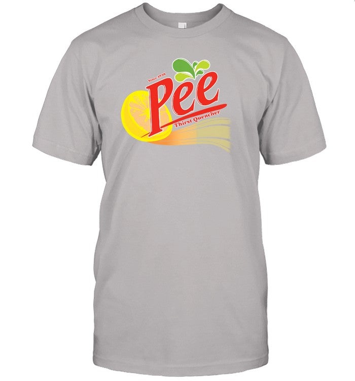 Limited Pee Thirst Quencher Since 1938 Funny Shirt