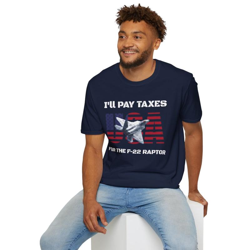 I'll Pay Taxes for the F-22 Raptor Unisex Softstyle T Shirt - USA - Taxes - Fighter Jet - American Shirt - Red White and Blue - Airforce - Military - Jet Shirt