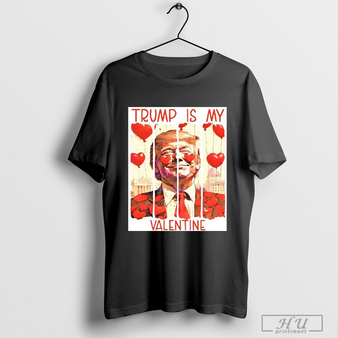 President Trump Is My Valentine Heart Balloons 2025 T Shirt And Long Sleeved Sweatshirt Poster