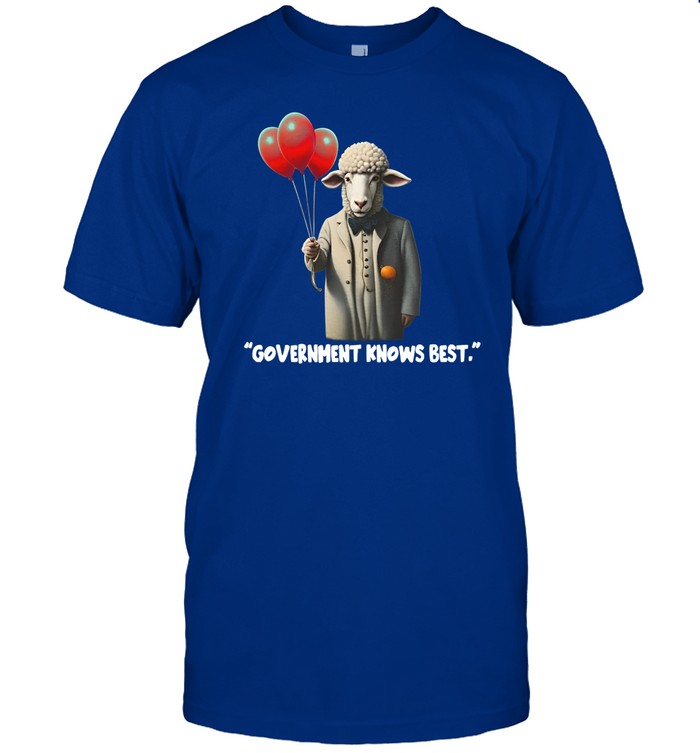 Funnyahhtees Government Knows Best Shirt