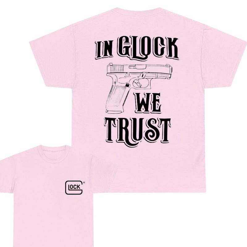 IN GLOCK WE TRUST SHIRT - 2 Side Tee - Glock Tee - Design Color Black & White - Full Color - Menswear Top - Unisex Tee, Gift For Men , Gift For Women