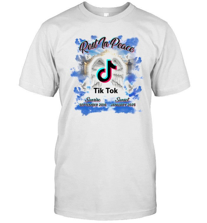 Emotional Club Rest In Peace Tik Tok Sunrise September 2016 Sunset January 2025 Tee