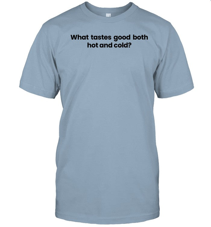 Dekkubo What Tastes Good Both Hot And Cold Shirt