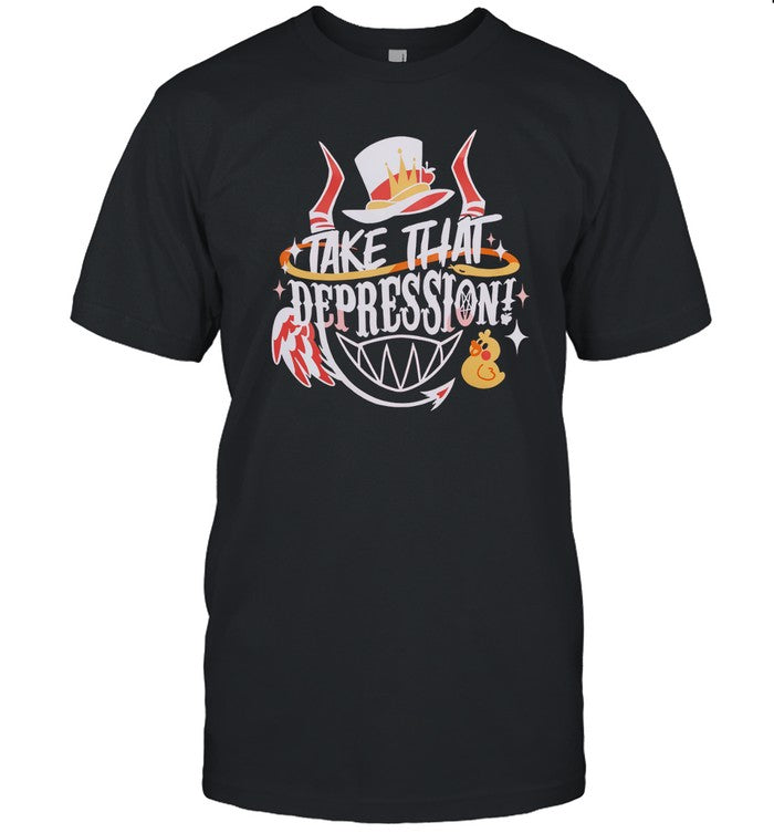 Hazbin Hotel Take That Depression Shirt