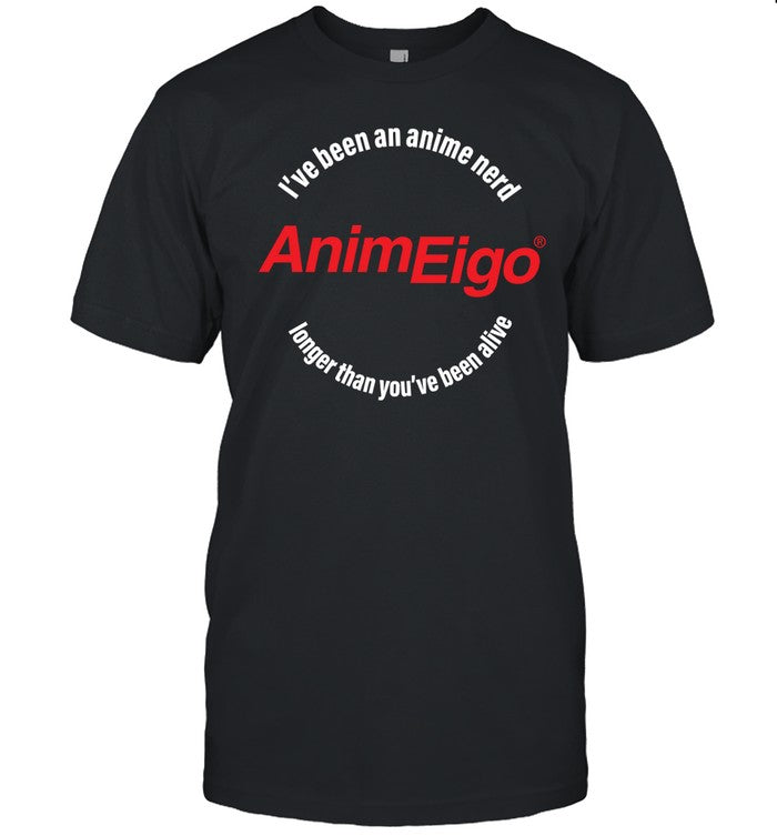 Animeigo I'Ve Been An Anime Nerd Longer Than You'Ve Been Alive Shirt New