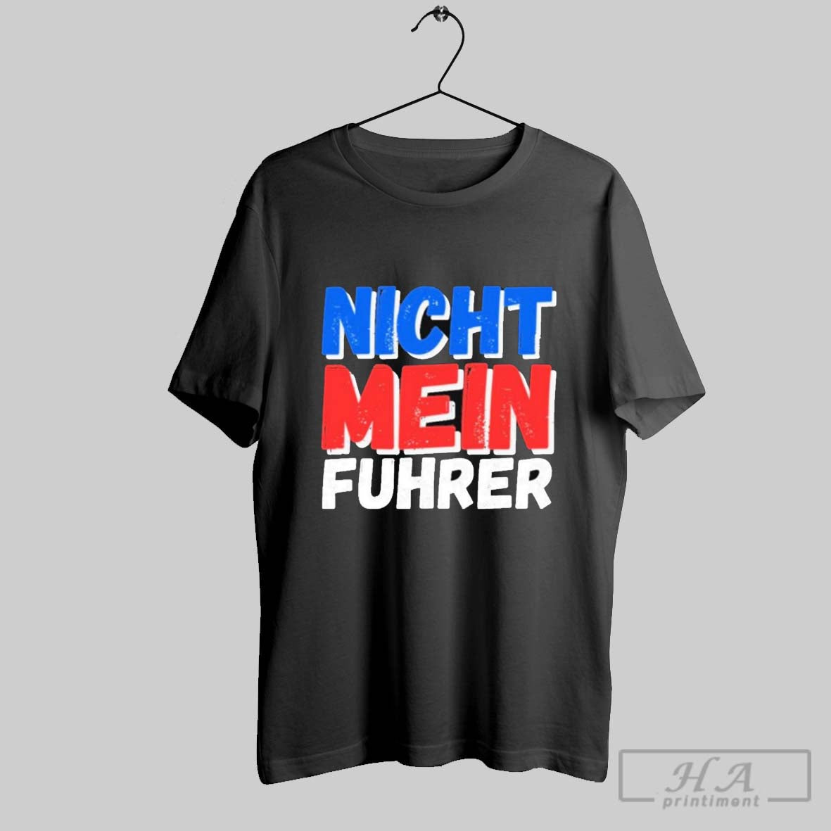 Premium Premium Nicht Mein Fuhrer 2025 T Shirt