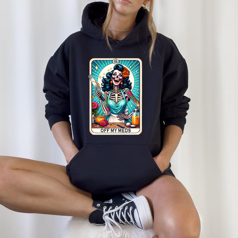 Off My Meds Hoodie- DTF Print, Unisex T-Shirt, Funny Tee, Funny Apparel, Gift Idea, Relaxed Fit, Casual Apparel, Cute Top, Great with Jeans, All Seaso