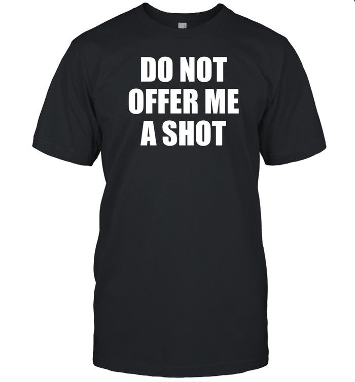 Do Not Offer Me A Shot