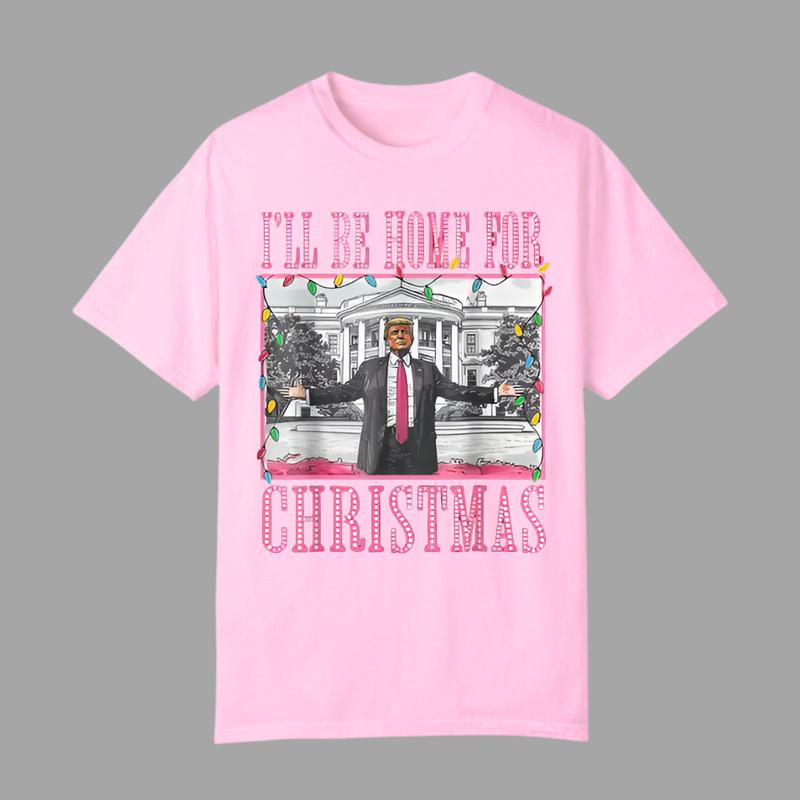 I'll Be Home For Christmas Santa Funny Trump Xmas Pajamas T-Shirt, Trump Christmas T-shirt For Men, For Women