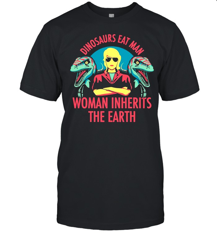 Dinosaurs Eat Man Woman Inherits The Earth Vintage shirt