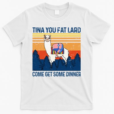 Funny Alpaca Tina You Fat Lard Come And Get Some Dinner T-Shirt