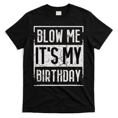 Funny Blow Me It's My Birthday Candle for Birthdays Vintage T-Shirt