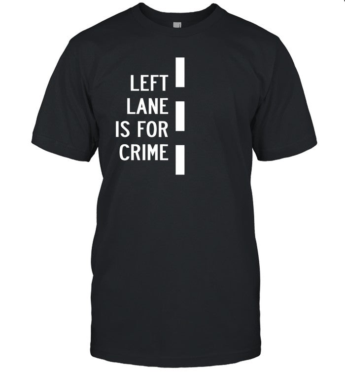 Donut Operator Left Lane Is For Crime T Shirt