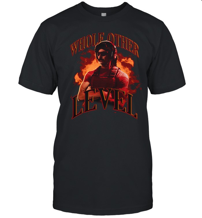 Dr Disrespect Whole Other Level Shirt