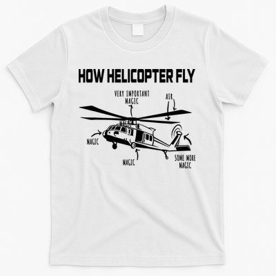 How Helicopters Fly Funny Helicopter Pilot Rotorcraft Pilot T-Shirt