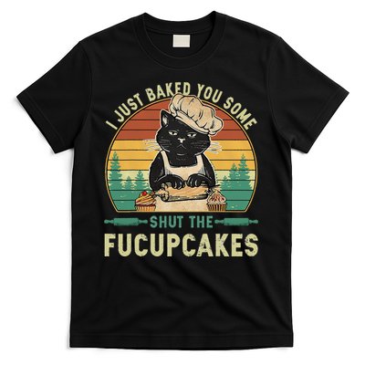 I Just Baked You Some Shut The Fucupcakes Vintage Retro Cat T-Shirt